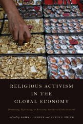 book Religious Activism in the Global Economy: Promoting, Reforming, or Resisting Neoliberal Globalization?