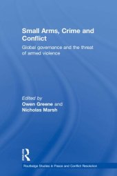 book Small Arms, Crime and Conflict: Global Governance and the Threat of Armed Violence