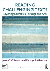book Reading Challenging Texts: Layering Literacies Through the Arts