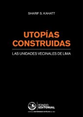 book Utopías construidas : las unidades vecinales de Lima