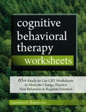 book Cognitive Behavioral Therapy Worksheets: 65+ Ready-to-Use CBT Worksheets to Motivate Change, Practice New Behaviors & Regulate Emotion