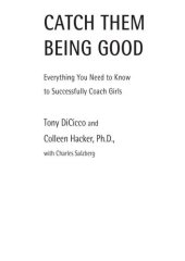 book Catch Them Being Good: Everything You Need to Know to Successfully Coach Girls