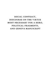 book Social Contract, Discourse on the Virtue Most Necessary for a Hero, Political Fragments, and Geneva Manuscript