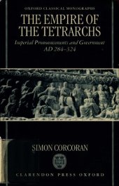 book The Empire of the Tetrarchs: Imperial Pronouncements and Government, AD 284-324