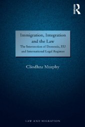 book Immigration, Integration and the Law: The Intersection of Domestic, EU and International Legal Regimes