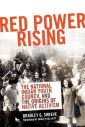 book Red Power Rising: The National Indian Youth Council and the Origins of Native Activism