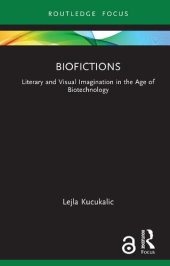 book Biofictions: Literary and Visual Imagination in the Age of Biotechnology