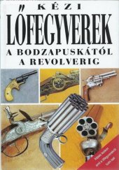 book Kézi lőfegyverek a bodzapuskától a revolverig