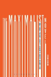 book The Maximalist Novel: From Thomas Pynchon's Gravity's Rainbow to Roberto Bolano's 2666