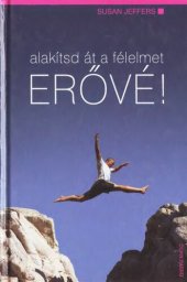 book Alakítsd át a félelmed erővé!