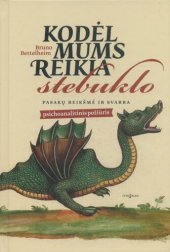 book Kodėl mums reikia stebuklo : pasakų reikšmė ir svarba : psichoanalitinis požiūris