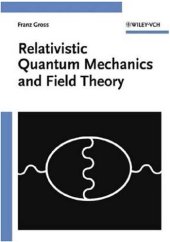 book Relativistic Quantum Mechanics and Field Theory