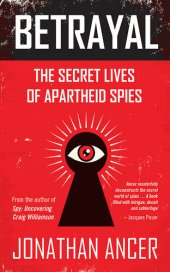 book Betrayal: The secret lives of apartheid spies