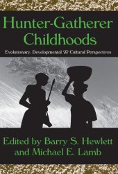 book Hunter-Gatherer Childhoods: Evolutionary, Developmental, and Cultural Perspectives