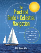 book Practical Guide to Celestial Navigation, The: Step-by-step instructions for when you've lost the plot