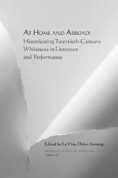 book At Home and Abroad: Historicizing Twentieth-Century Whiteness in Literature and Performance