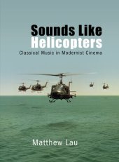 book Sounds like helicopters : classical music in modernist cinema