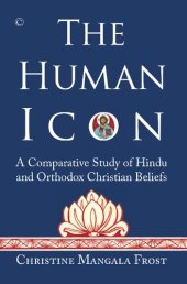 book The Human Icon: A Comparative Study of Hindu and Orthodox Christian Beliefs