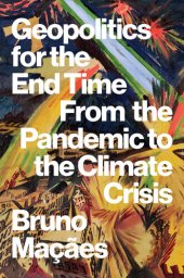 book Geopolitics for the End Time: From the Pandemic to the Climate Crisis