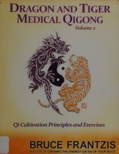 book Dragon and Tiger Medical Qigong, Volume 2: Qi Cultivation Principles and Exercises