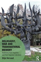 book Holocaust, War and Transnational Memory: Testimony from Yugoslav and Post-Yugoslav Literature