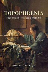 book Topophrenia: Place, Narrative, and the Spatial Imagination