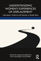 book Understanding Women’s Experiences of Displacement: Literature, Culture and Society in South Asia