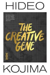 book The Creative Gene: How books, movies, and music inspired the creator of Death Stranding and Metal Gear Solid