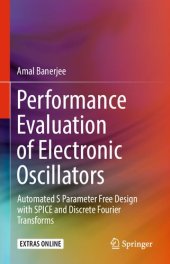 book Performance evaluation of electronic oscillators : automated S parameter free design with SPICE and discrete Fourier transforms