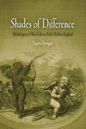 book Shades of Difference: Mythologies of Skin Color in Early Modern England