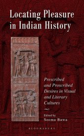 book Locating Pleasure in Indian History: Prescribed and Proscribed Desires in Visual and Literary Cultures