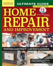 book Ultimate Guide to Home Repair and Improvement: Proven Money-Saving Projects, 3,400 Photos & Illustrations (Creative Homeowner) 608-Page Resource with 325 Step-by-Step DIY Projects