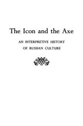 book The Icon and the Axe: An Interpretive History of Russian Culture