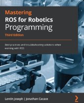 book Mastering ROS for Robotics Programming: Best practices and troubleshooting solutions when working with ROS