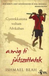 book Gyerekkatona voltam Afrikában, amíg ti játszottatok