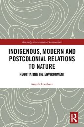 book Indigenous, Modern and Postcolonial Relations to Nature: Negotiating the Environment