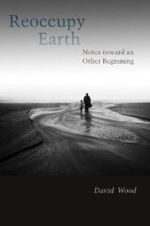 book Reoccupy Earth: Notes toward an Other Beginning