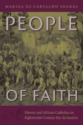 book People of Faith: Slavery and African Catholics in Eighteenth-Century Rio de Janeiro