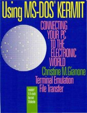 book Using MS-DOS Kermit - Connecting Your PC to the Electronic World - Terminal Emulation File Transfer