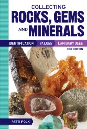 book Collecting Rocks, Gems and Minerals: Identification, Values and Lapidary Uses