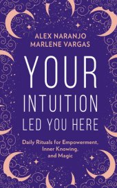 book Your Intuition Led You Here: Daily Rituals for Empowerment, Inner Knowing, and Magic