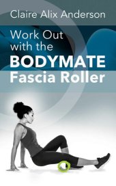 book Work Out With The Bodymate Fascia Roller