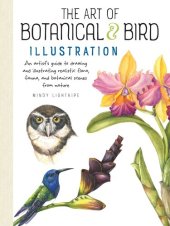 book The Art of Botanical & Bird Illustration: An Artist's Guide to Drawing and Illustrating Realistic Flora, Fauna, and Botanical Scenes from Nature