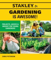 book Stanley Jr. Gardening Is Awesome!: Projects, Advice, and Insight for Young Gardeners