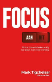 book Focus Aan/Uit: Dicht de 4 concentratielekken en krijg meer gedaan in een wereld vol afleiding