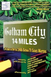 book Gotham City 14 Miles: 14 Essays on Why the 1960s Batman TV Series Matters