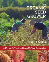 book The Organic Seed Grower: A Farmer's Guide to Vegetable Seed Production