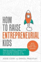 book How To Raise Entrepreneurial Kids: Raising confident, resourceful and resilient children who are ready to succeed in life