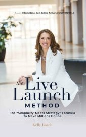 book The Live Launch Method: The Simplicity Meets Strategy Formula to Make Millions Online