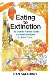 book Eating to Extinction: The World’s Rarest Foods and Why We Need to Save Them